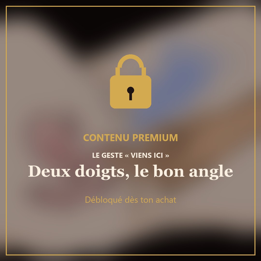 Contenu premium : le geste viens ici